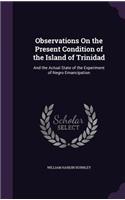 Observations On the Present Condition of the Island of Trinidad: (English)