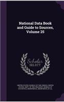 National Data Book and Guide to Sources, Volume 25