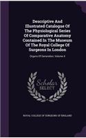Descriptive and Illustrated Catalogue of the Physiological Series of Comparative Anatomy Contained in the Museum of the Royal College of Surgeons in London: Organs of Generation, Volume 4