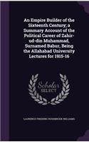 Empire Builder of the Sixteenth Century; a Summary Account of the Political Career of Zahir-ud-din Muhammad, Surnamed Babur, Being the Allahabad University Lectures for 1915-16