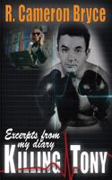 Killing Tony - Excerpts from My Diary