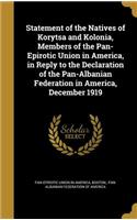 Statement of the Natives of Korytsa and Kolonia, Members of the Pan-Epirotic Union in America, in Reply to the Declaration of the Pan-Albanian Federation in America, December 1919