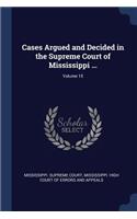 Cases Argued and Decided in the Supreme Court of Mississippi ...; Volume 15