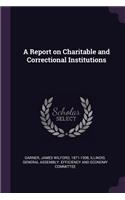 A Report on Charitable and Correctional Institutions