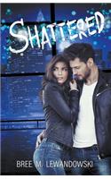 Shattered