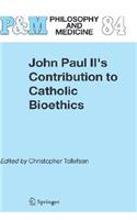 John Paul II's Contribution to Catholic Bioethics