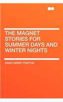 The Magnet Stories for Summer Days and Winter Nights