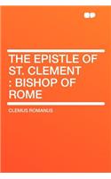 The Epistle of St. Clement: Bishop of Rome: Bishop of Rome