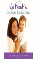 Jo Frost's Complete Toddler Care