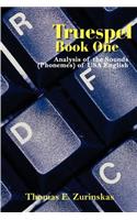 Truespel Book One: Analysis of the Sounds (Phonemes) of USA English