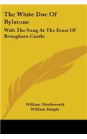 The White Doe Of Rylstone: With The Song At The Feast Of Brougham Castle(English)