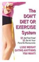 The Don't Diet or Exercise System