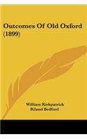 Outcomes Of Old Oxford (1899)