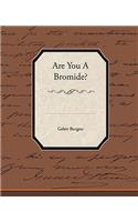 Are You a Bromide?