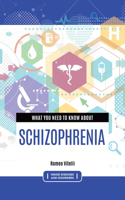 What you need to know about Schizophrenia
