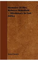 Memoirs Of Mrs. Rebecca Wakefield - Missionary In East Africa