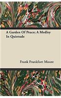 A Garden Of Peace; A Medley In Quietude