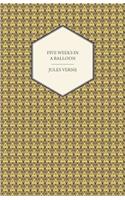 Five Weeks in a Balloon - A Voyage of Exploration and Discovery in Central Africa