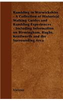 Rambling in Warwickshire - A Collection of Historical Walking Guides and Rambling Experiences - Including Information on Birmingham, Rugby, Kenilworth