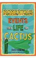 Momentous Events in the Life Of A Cactus: (2 Life of a Cactus)