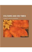 Voltaire and His Times: (English)