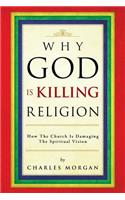 Why God Is Killing Religion