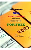How to Remove ALL Negative Items from your Credit Report: Do It Yourself Guide to Dramatically Increase Your Credit Rating