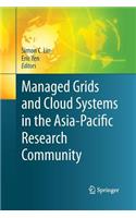 Managed Grids and Cloud Systems in the Asia-Pacific Research Community: (English)