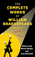 The Complete Works of William Shakespeare (abridged) [revised] [revised again]