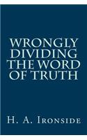 Wrongly Dividing The Word of Truth
