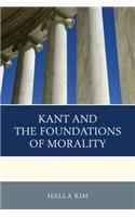 Kant and the Foundations of Morality