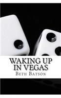 Waking up in Vegas: (Waking Up)