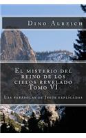 El misterio del reino de los cielos revelado Tomo VI