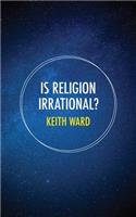 Is Religion Irrational?