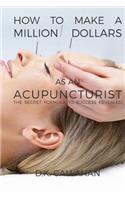 How to Make a Million Dollars as an Acupuncturist