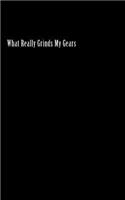 What Really Grinds My Gears (Notebook)