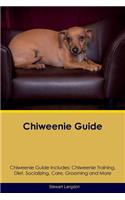 Chiweenie Guide Chiweenie Guide Includes: Chiweenie Training, Diet, Socializing, Care, Grooming, Breeding and More