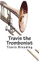Travis the Trombonist
