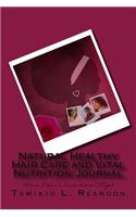 Natural Healthy Hair Care and Vital Nutrition: Journal: Hair Care/Nutrition/Tips