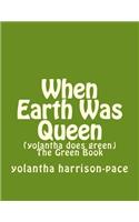 When Earth Was Queen