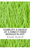 Viability & Design of a Direct Fired Biomass Plant