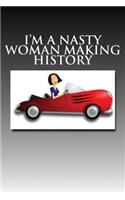 I'm A Nasty Woman Making History: Blank Lined Journal