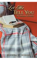 Let Me Tell You: A Collection of Poetry