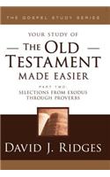 The Old Testament Made Easier Part 2: Selections from Exodus Through Proverbs