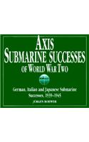 Axis Submarine Successes of World War Two