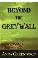 Beyond the Grey Wall