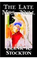 The Late Mrs. Null by Frank R. Stockton, Fiction, Fantasy