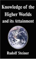 Knowledge of the Higher Worlds and its Attainment