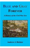 Blue and Gray Forever - A History of the Civil War Era