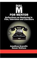 Dial M for Mentor: Reflections on Mentoring in Film, Television and Literature